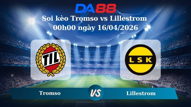 Nhận định soi kèo Tromso vs Lillestrom 00h00 ngày 16/04/2026