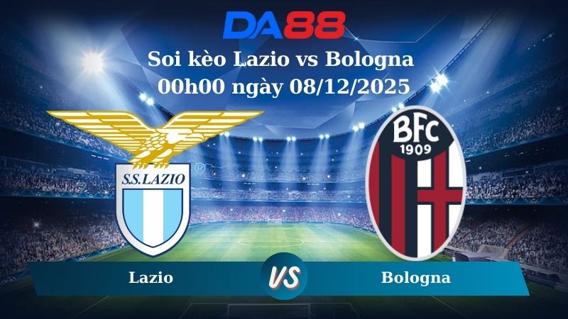 soi kèo Lazio vs Bologna 00h00 ngày 08/12/2025