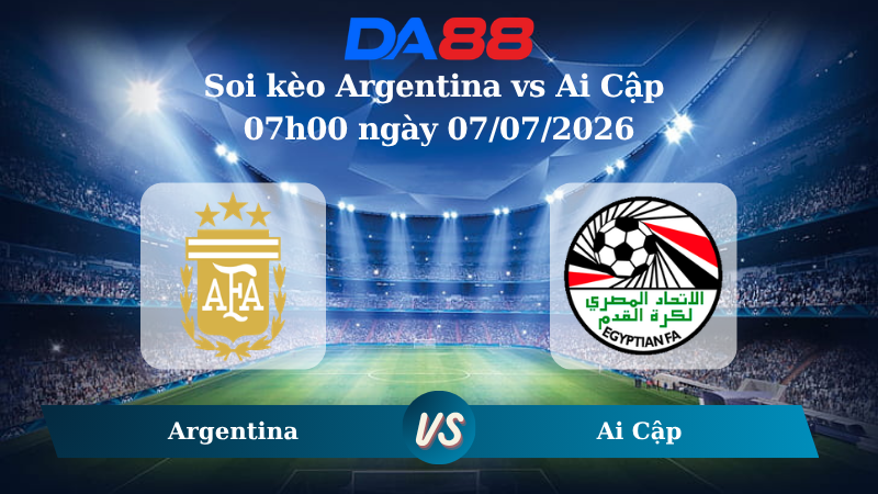 Nhận định soi kèo Argentina vs Ai Cập 07h00 ngày 07/07/2026