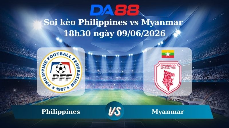 Nhận định soi kèo Philippines vs Myanmar 18h30 ngày 09/06/2026
