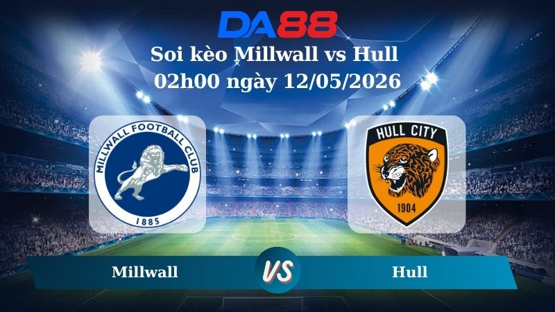 Nhận định soi kèo Millwall vs Hull 02h00 ngày 12/05/2026
