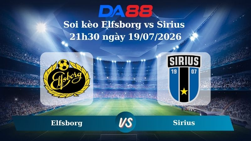 Nhận định soi kèo Elfsborg vs Sirius ngày 21h30 ngày 19/07/2026