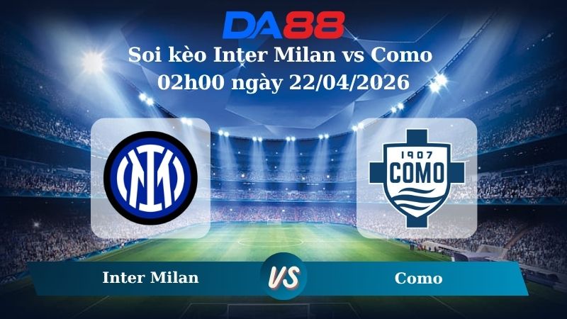 Nhận định soi kèo Inter Milan vs Como 02h00 ngày 22/04/2026