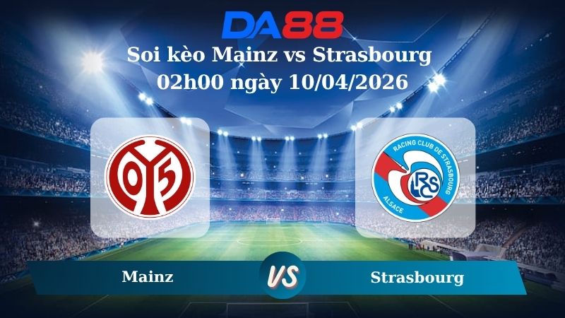 Nhận định soi kèo Mainz vs Strasbourg 02h00 ngày 10/04/2026