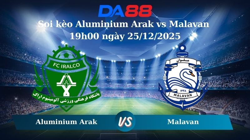 soi kèo Aluminium Arak vs Malavan 19h00 ngày 25/12/2025