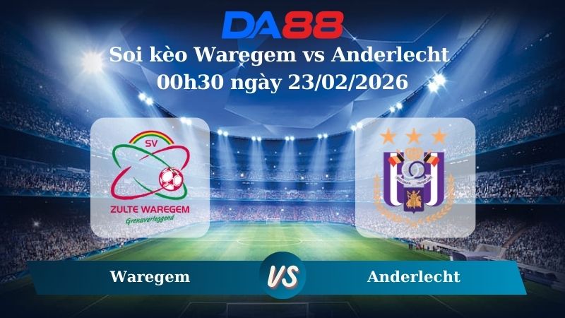 Nhận định soi kèo Waregem vs Anderlecht 03h00 ngày 23/02/2026