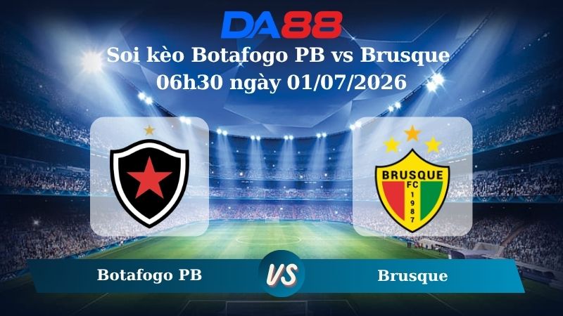 Nhận định soi kèo Botafogo PB vs Brusque 06h30 ngày 01/07/2026