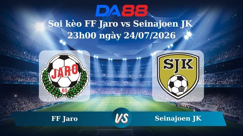 Nhận định soi kèo FF Jaro vs Seinajoen JK 23h00 ngày 24/07/2026