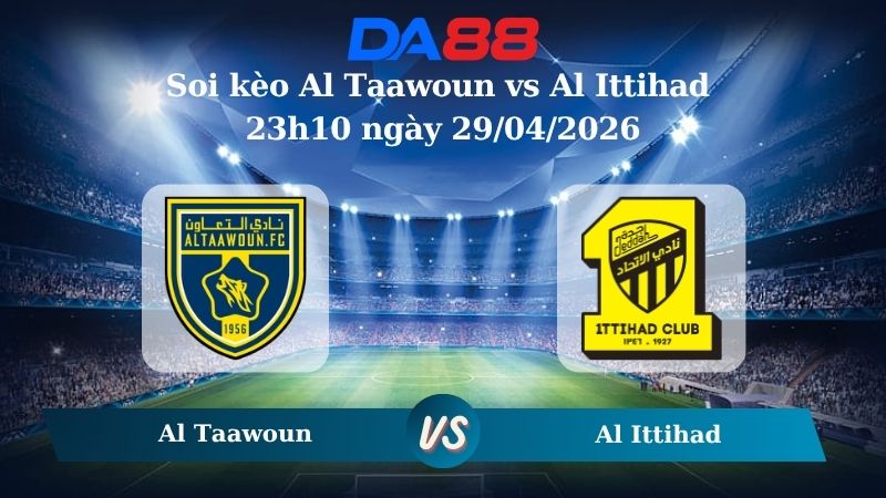 Nhận định soi kèo Al Taawoun vs Al Ittihad 23h10 ngày 29/04/2026