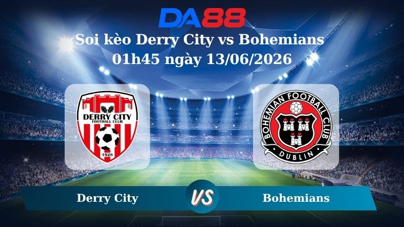 Nhận định soi kèo Derry City vs Bohemians 01h45 ngày 13/06/2026