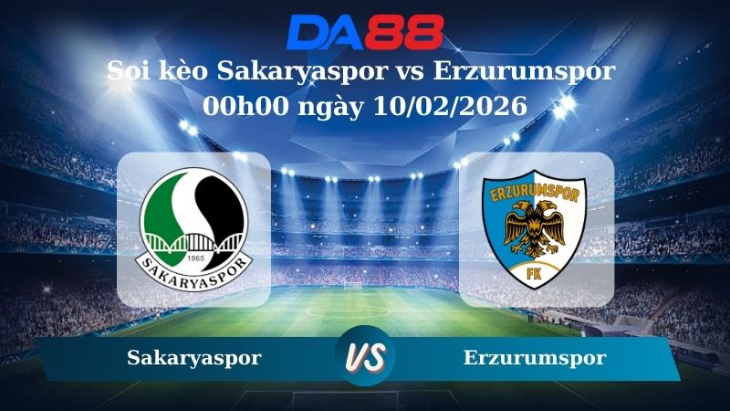 Nhận định soi kèo Sakaryaspor vs Erzurumspor 00h00 ngày 10/02/2026