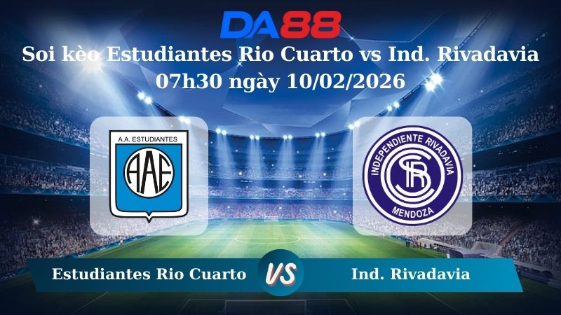 Nhận định soi kèo Estudiantes Rio Cuarto vs Ind. Rivadavia 07h30 ngày 10/02/2026
