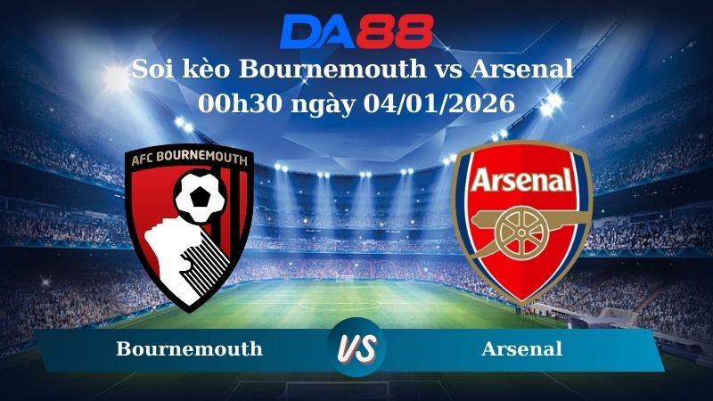 soi kèo Bournemouth vs Arsenal 00h30 ngày 04/01/2026