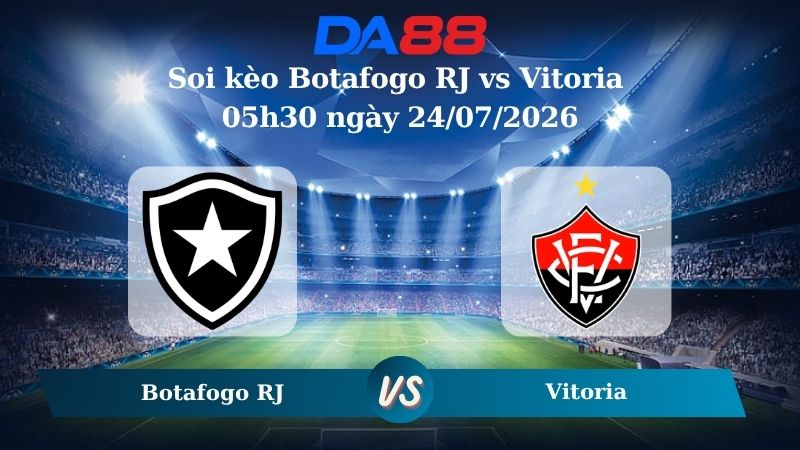 Nhận định soi kèo Botafogo RJ vs Vitoria 05h30 ngày 24/07/2026