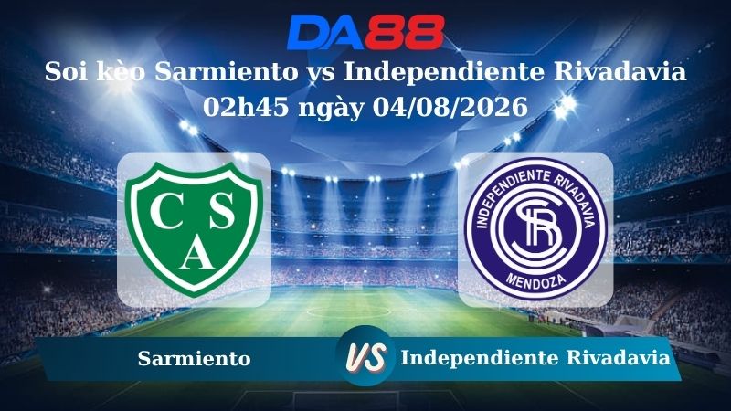 Nhận định soi kèo Sarmiento vs Independiente Rivadavia 02h45 ngày 04/08/2026