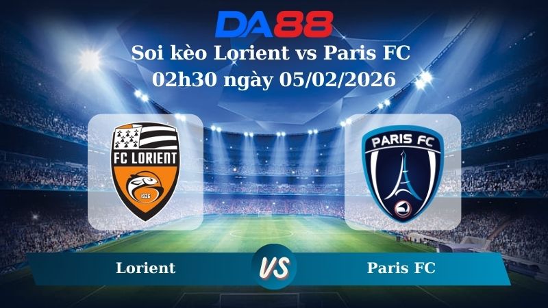 Nhận định soi kèo Lorient vs Paris FC 02h30 ngày 05/02/2026