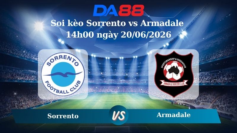 Nhận định soi kèo Sorrento vs Armadale 14h00 ngày 20/06/2026