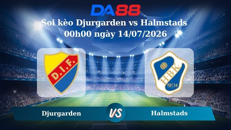 Nhận định soi kèo Djurgarden vs Halmstads 00h00 ngày 14/07/2026