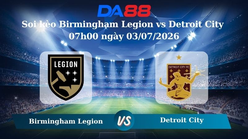Nhận định soi kèo Birmingham Legion vs Detroit City 07h00 ngày 03/07/2026