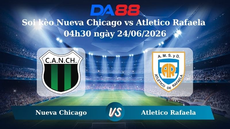 Nhận định soi kèo Nueva Chicago vs Atletico Rafaela 04h30 ngày 24/06/2026