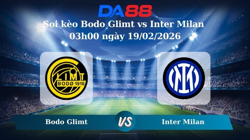 Nhận định soi kèo Bodo Glimt vs Inter Milan 03h00 ngày 19/02/2026