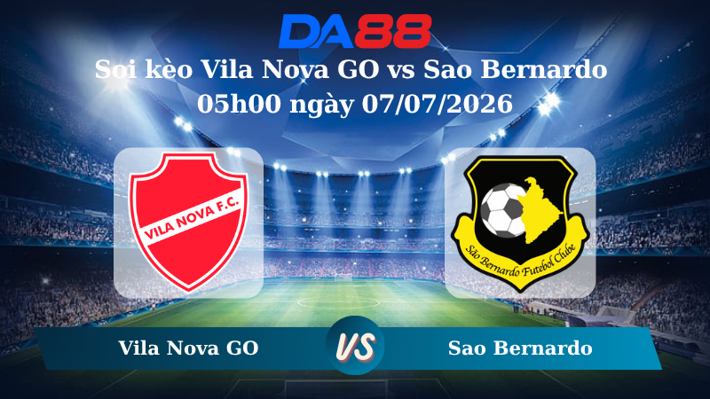Nhận định soi kèo Vila Nova GO vs Sao Bernardo 05h00 ngày 07/07/2026