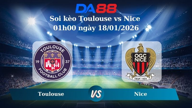 Nhận định soi kèo Toulouse vs Nice 01h00 ngày 18/01/2026
