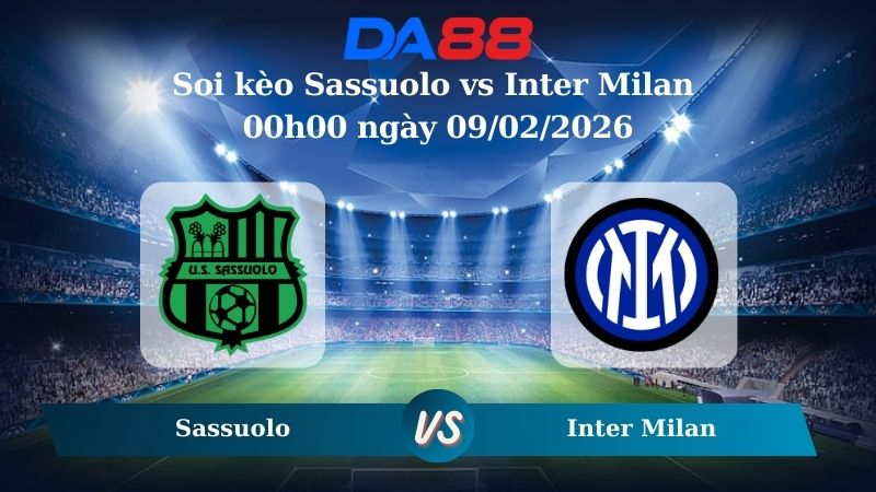 Nhận định soi kèo Sassuolo vs Inter Milan 02h45 ngày 09/02/2026