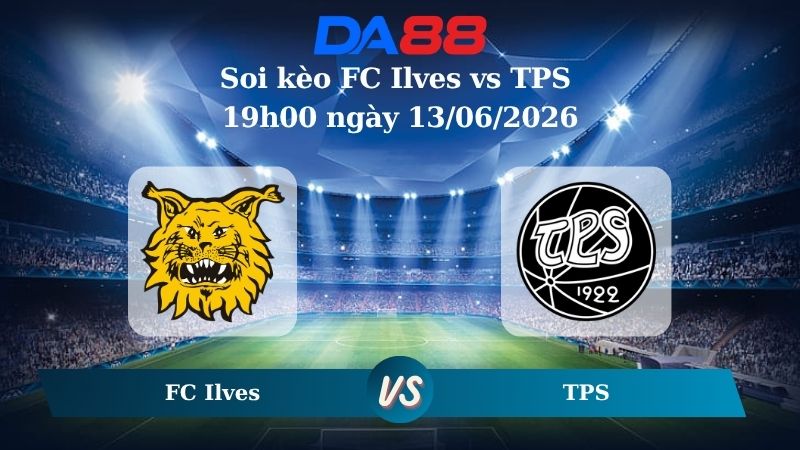 Nhận định soi kèo FC Ilves vs TPS 19h00 ngày 13/06/2026