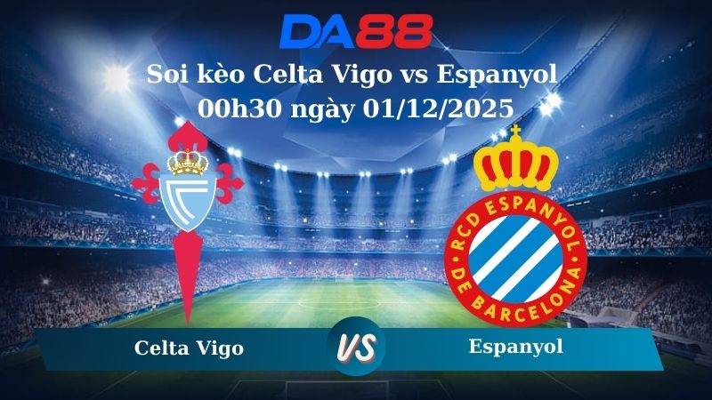 Soi kèo Celta Vigo vs Espanyol 00h30 ngày 01/12/2025