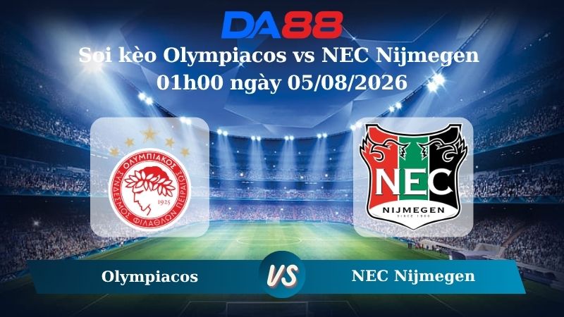 Nhận định soi kèo Olympiacos vs NEC Nijmegen 01h00 ngày 05/08/2026