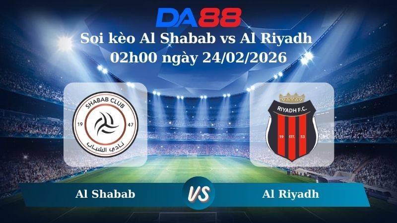 Nhận định soi kèo Al Shabab vs Al Riyadh 02h00 ngày 24/02/2026