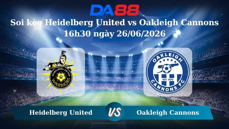 Nhận định soi kèo Heidelberg United vs Oakleigh Cannons 16h30 ngày 26/06/2026