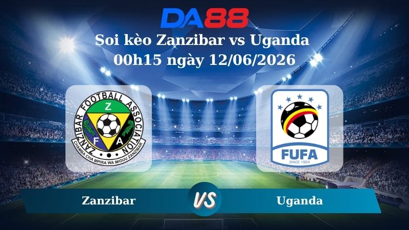 Nhận định soi kèo Zanzibar vs Uganda 00h15 ngày 12/06/2026