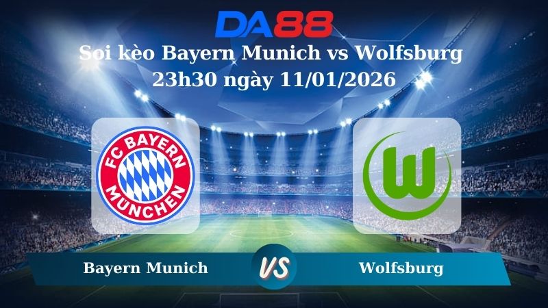Nhận định soi kèo Bayern Munich vs Wolfsburg 23h30 ngày 11/01/2026
