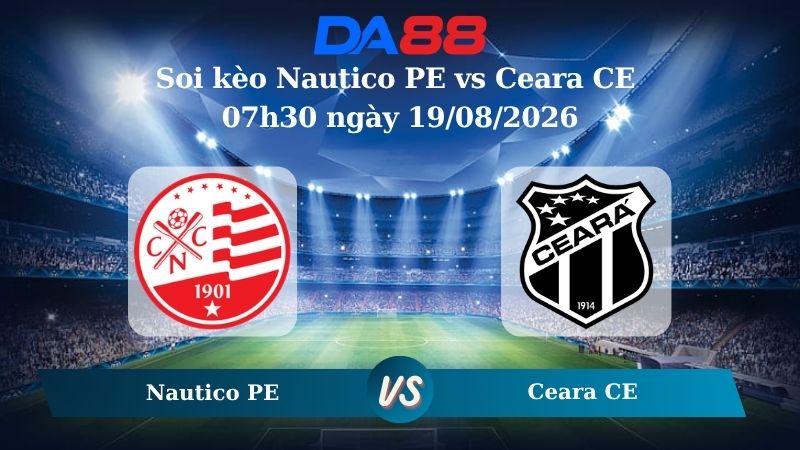 Nhận định soi kèo Nautico PE vs Ceara CE 07h30 ngày 19/08/2026