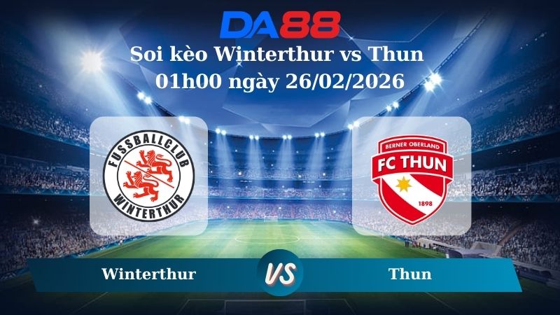 Nhận định soi kèo Winterthur vs Thun 01h00 ngày 26/02/2026