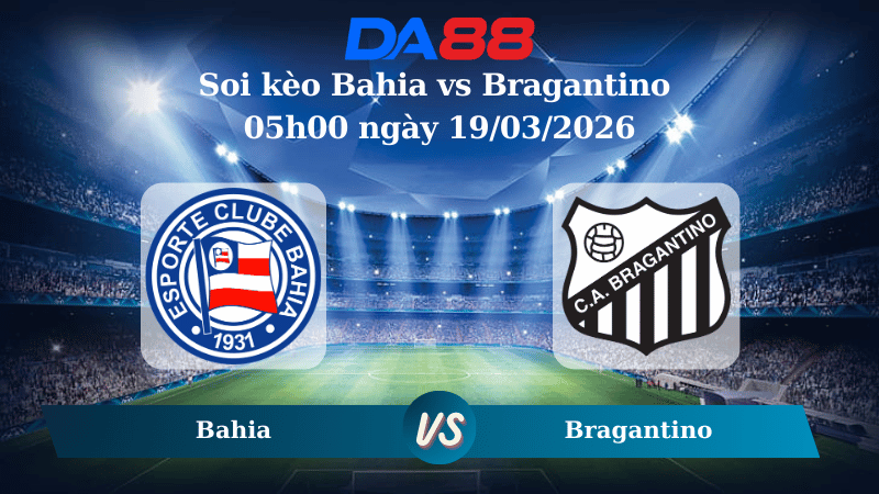 Nhận định soi kèo Bahia vs Bragantino 05h00 ngày 19/03/2026