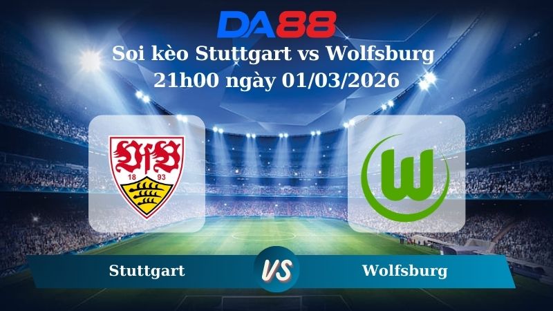 Nhận định soi kèo Stuttgart vs Wolfsburg 21h00 ngày 01/03/2026