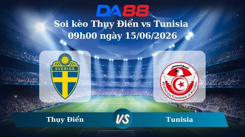 Nhận định soi kèo Thụy Điển vs Tunisia 09h00 ngày 15/06/2026