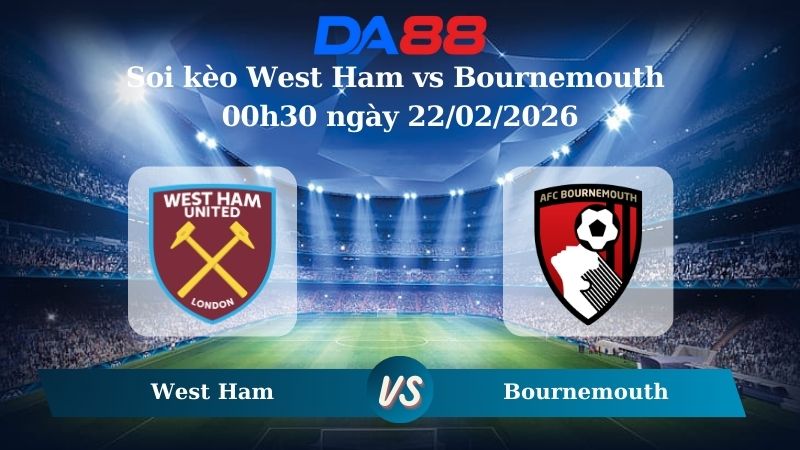 Nhận định soi kèo West Ham vs Bournemouth 00h30 ngày 22/02/2026