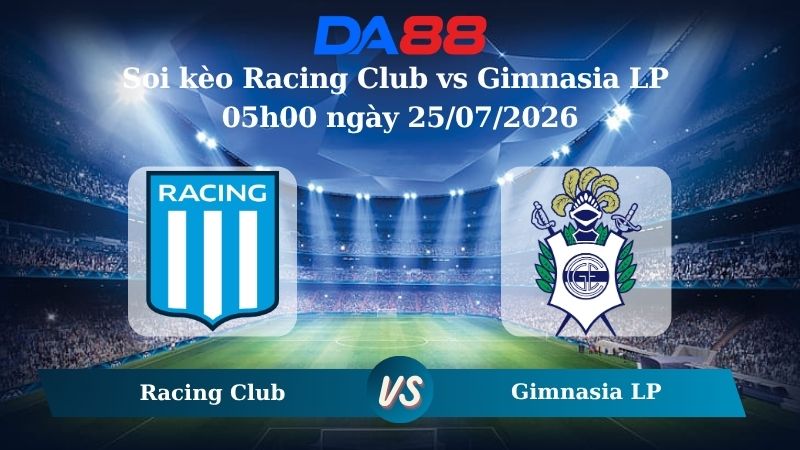 Nhận định soi kèo Racing Club vs Gimnasia LP 05h00 ngày 25/07/2026