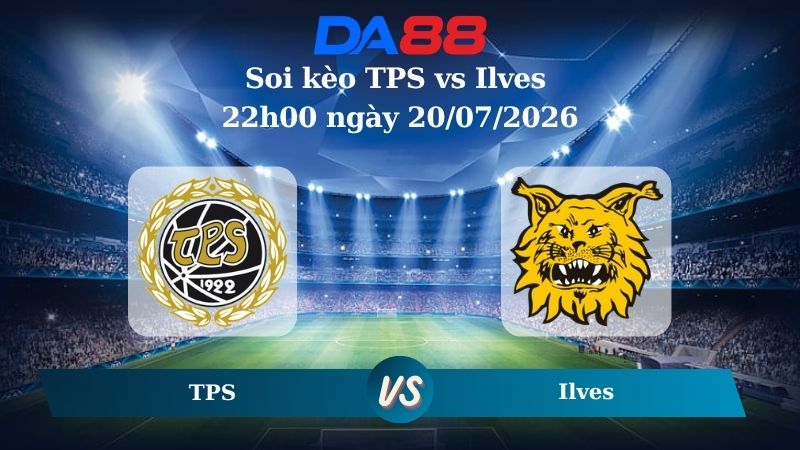 Nhận định soi kèo TPS vs Ilves 22h00 ngày 20/07/2026