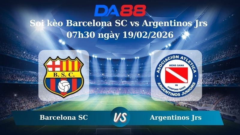 Nhận định soi kèo Barcelona SC vs Argentinos Jrs 07h30 ngày 19/02/2026