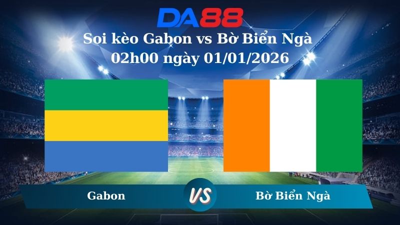 Nhận định soi kèo Gabon vs Bờ Biển Ngà 02h00 ngày 01/01/2026