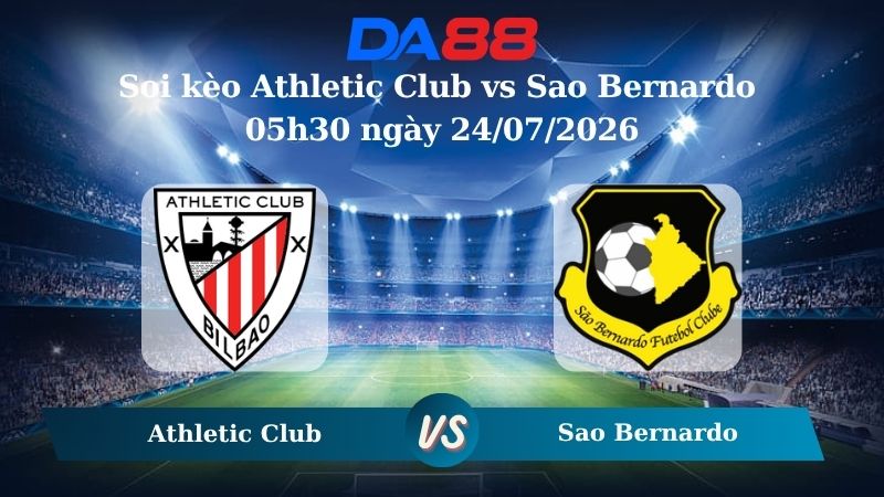 Nhận định soi kèo Athletic Club vs Sao Bernardo 05h30 ngày 24/07/2026
