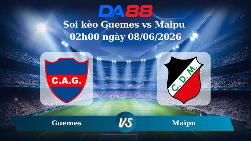 Nhận định soi kèo Guemes vs Maipu 02h00 ngày 08/06/2026