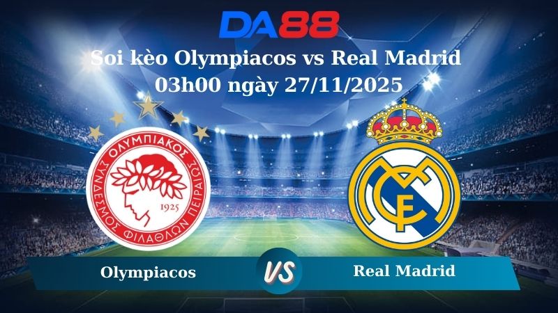 Soi kèo Olympiacos vs Real Madrid 03h00 ngày 27/11/2025