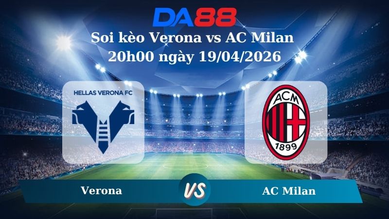 Nhận định soi kèo Verona vs AC Milan 20h00 ngày 19/04/2026