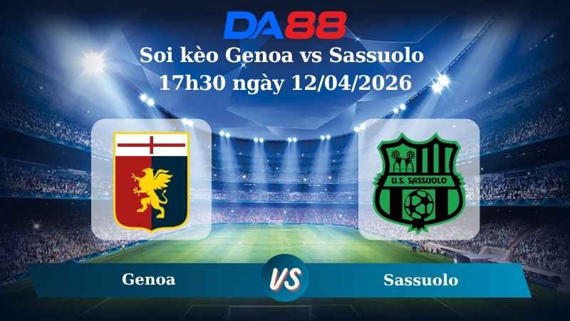Nhận định soi kèo Genoa vs Sassuolo 17h30 ngày 12/04/2026